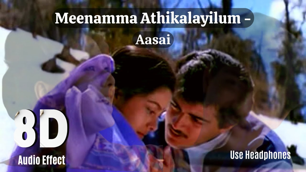 Meenamma Athikalayilum Song - Aasai | 8D Audio 🎧