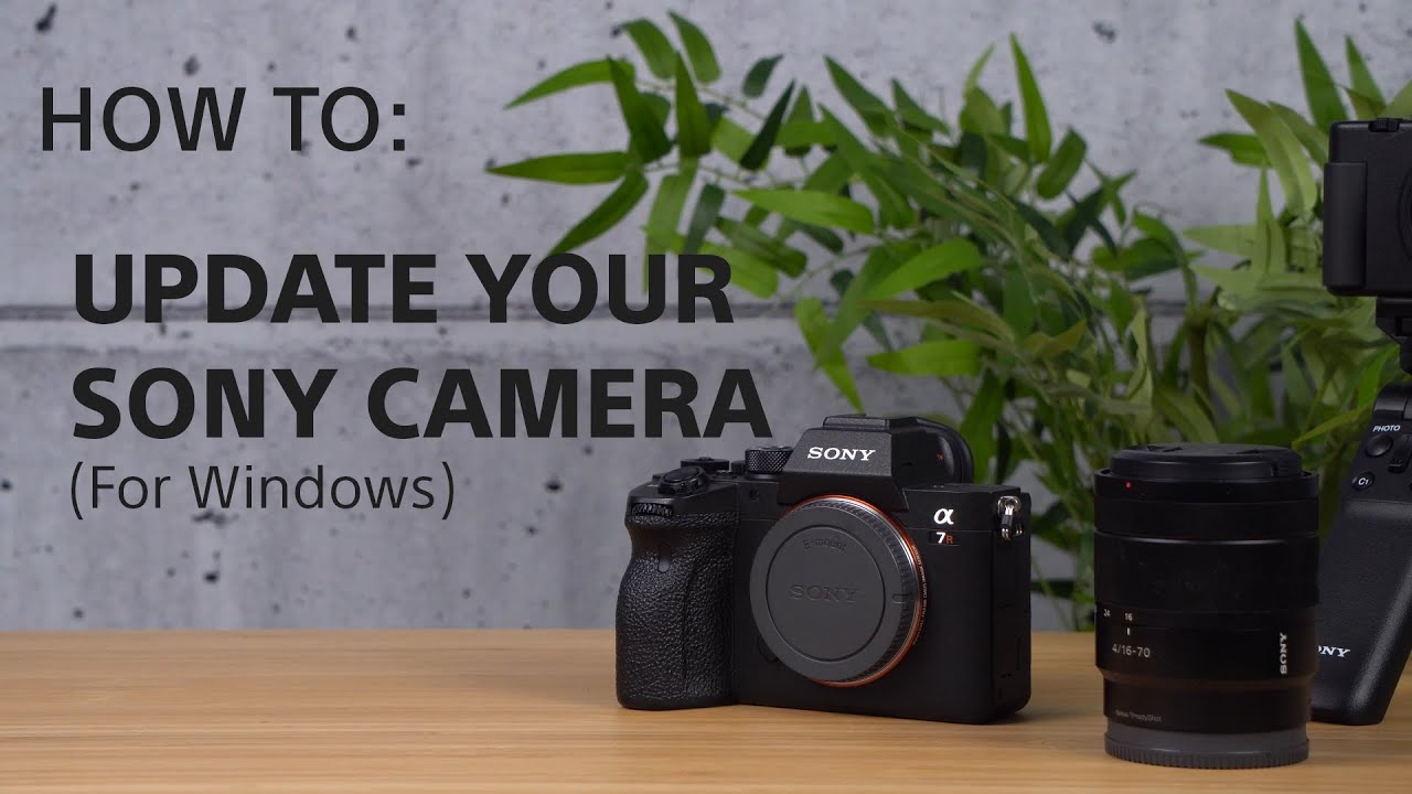 How To: Update your Sony Camera Firmware on Windows