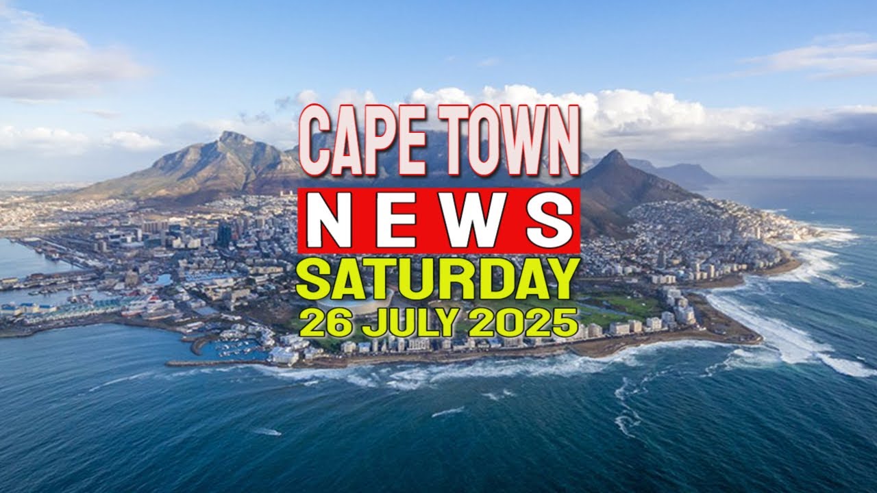 Cape Town News - July 26, 2025 π°
