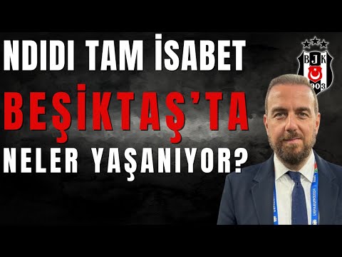 Beşiktaş Üst Düzey Transfer Yaptı: Fırat Günayer Ndidi'yi ve Maçı Yorumladı