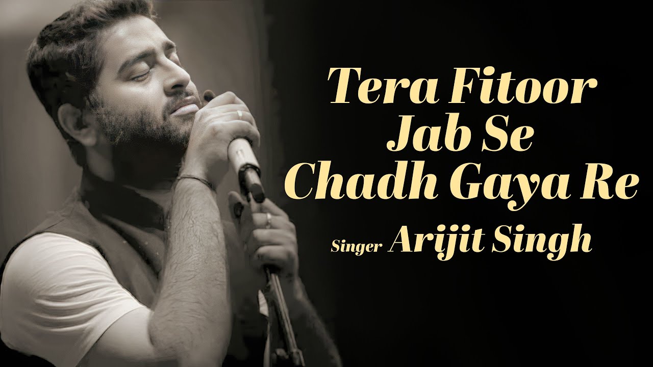 Tera Fitoor - Arijit Singh | Love Song 🎶