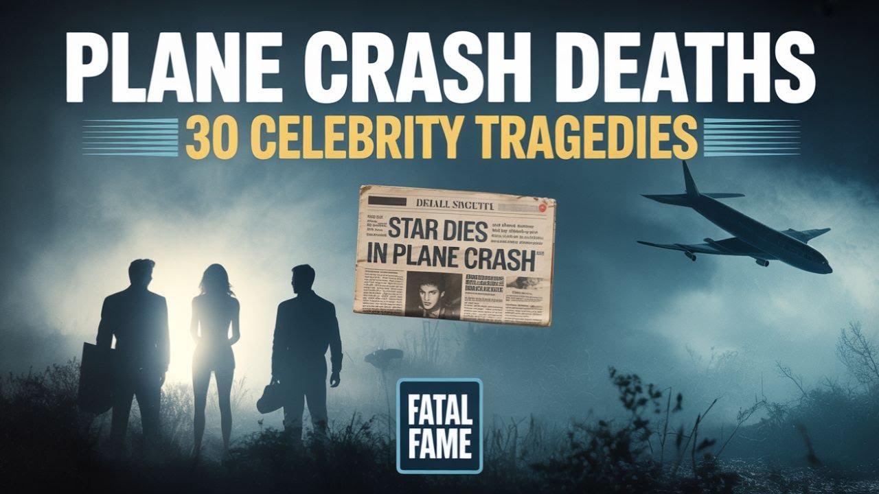 30 Celebrities Who Died in Plane Crashes ✈️