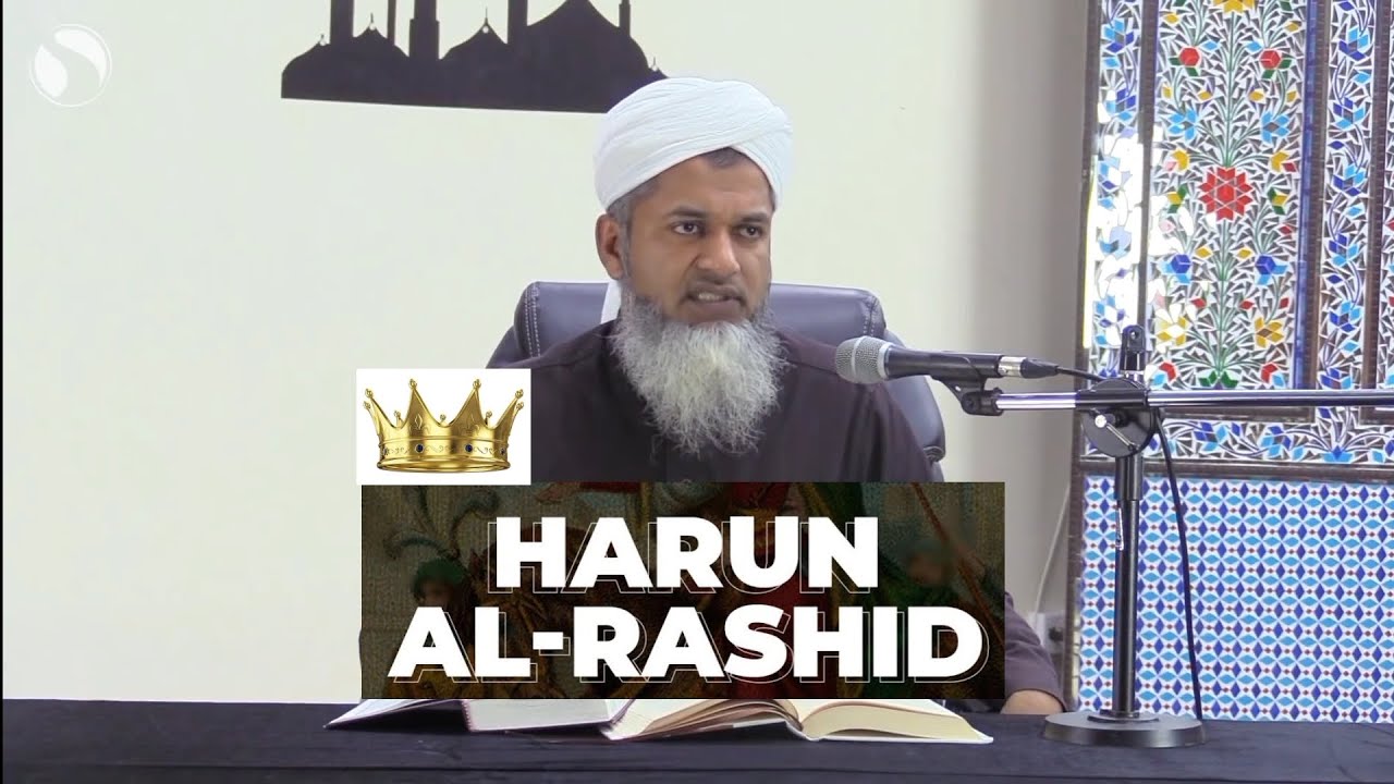 King Harun Al Rashid & Shaykh Hasan Ali 📜