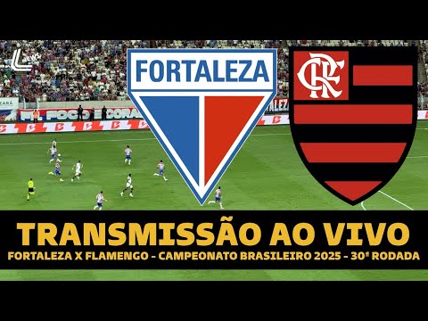 FLAMENGO X FORTALEZA AO VIVO DIRETO DO CASTELÃO - BRASILEIRÃO AO VIVO - 30ª RODADA