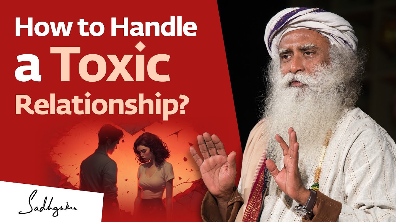 Handling Toxic Relationships with Sadhguru
