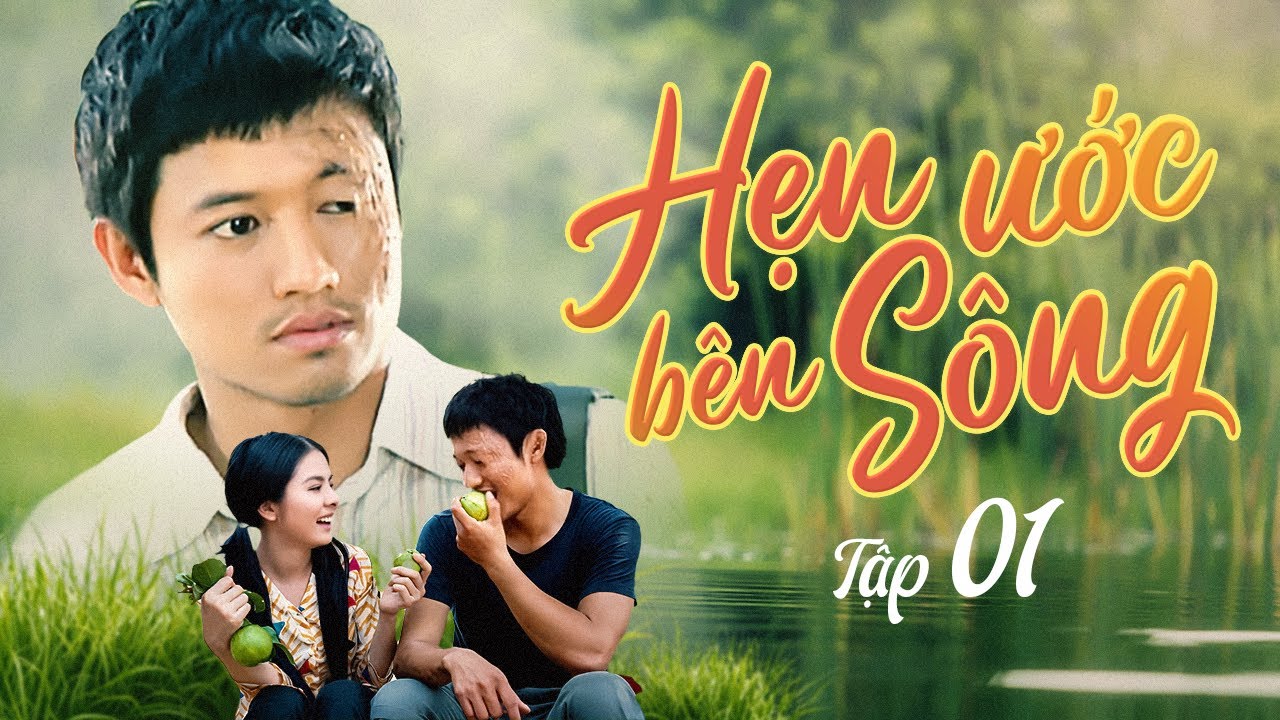 HẸN ƯỚC BÊN SÔNG - TẬP 1 | Phim Tình Cảm Việt Nam Hay Nhất | Một Bộ Phim Hay Của Cố NSƯT Quý Bình