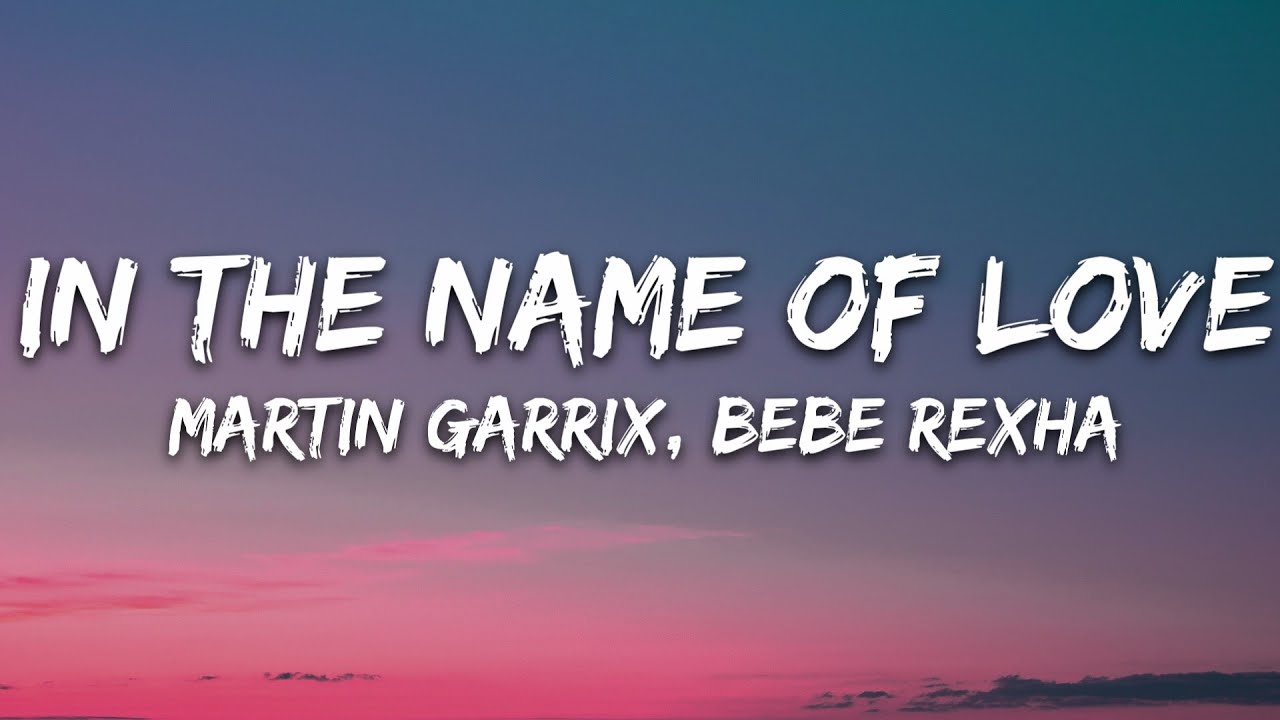 Martin Garrix & Bebe Rexha - In The Name Of Love 🎶 Lyrics & Download