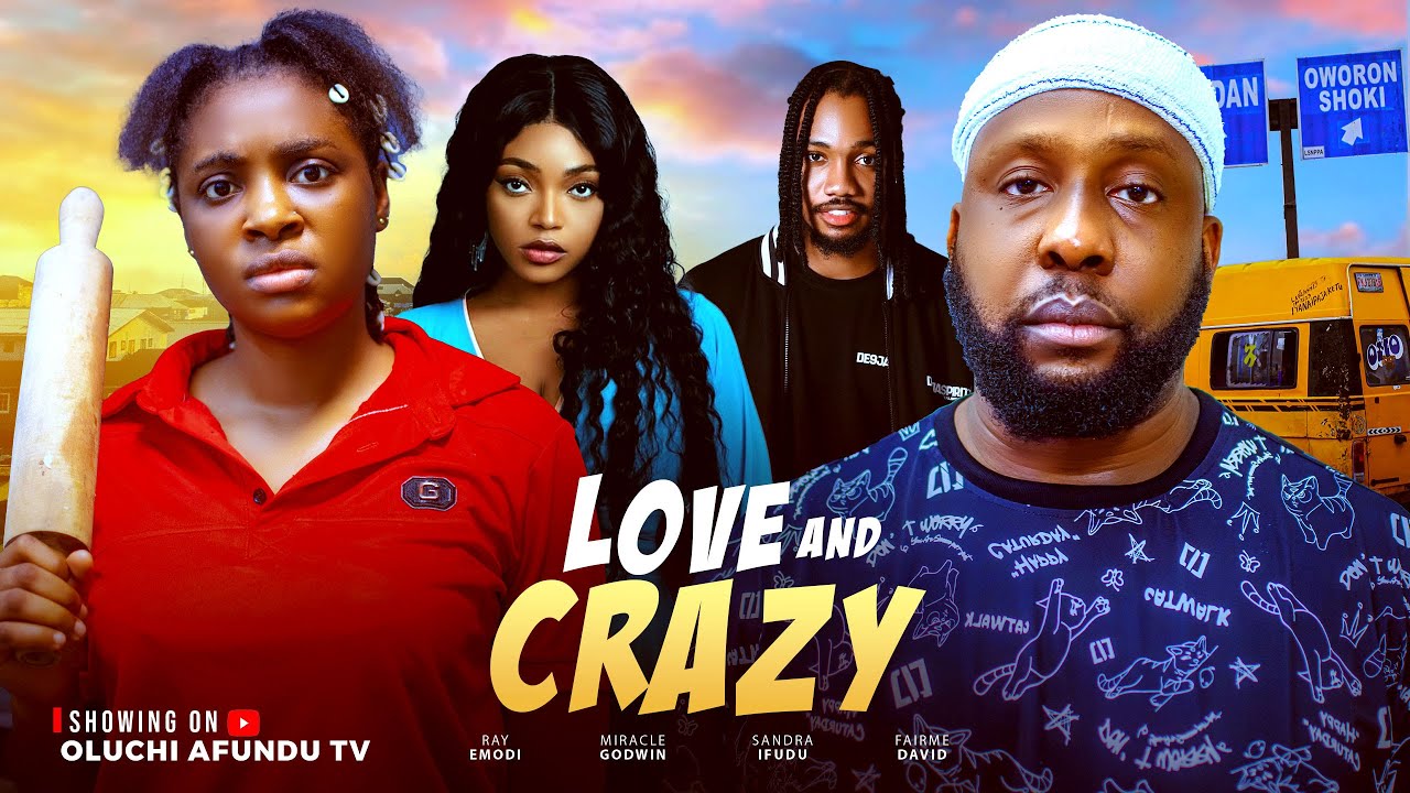 Love & Crazy: The Latest Nollywood Romance Drama 🎬
