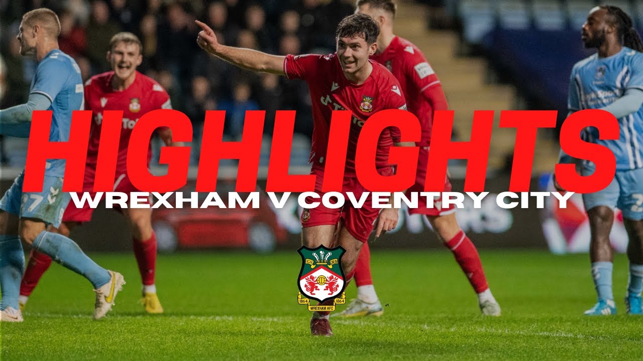 Wrexham Secures Stunning Victory Over Coventry City to Reach Fourth Round! ⚽