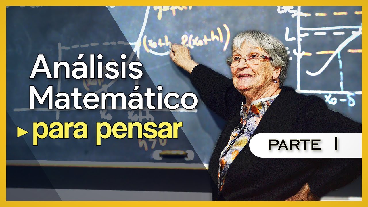 Análisis Matemático para Pensar - Parte 1 de 3 | Repaso Completo 📚