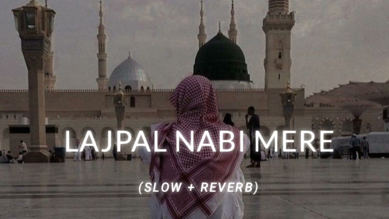 Lajpal Nabi Mere | Slow & Reverb Naat 💫