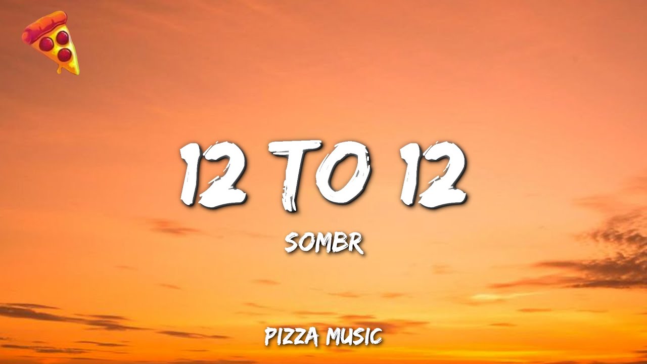 12 to 12 - Sombr Lyrics ๐ถ