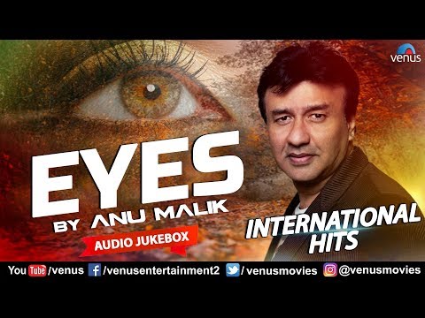 Eyes - Anu Malik | International Hits | Jukebox | Best English Songs
