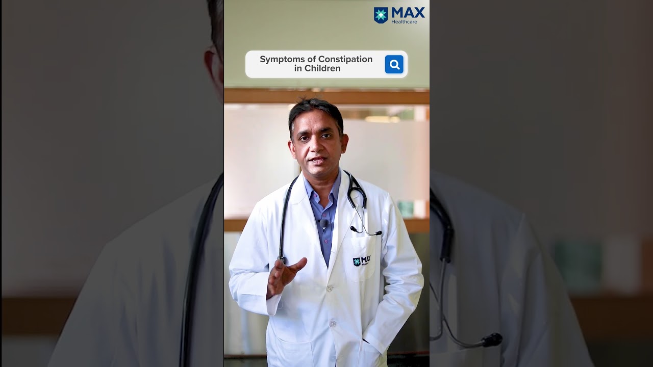 Symptoms of Constipation in Children | Dr. Rohit Srivastava | Max Hospital, Dehradun