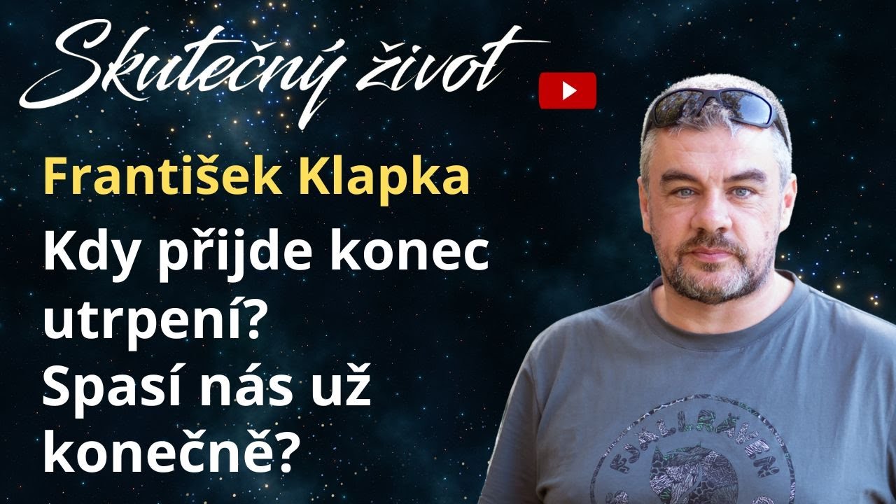 František Klapka: Kdy přijde konec utrpení a můžeme se konečně spasit? ✨