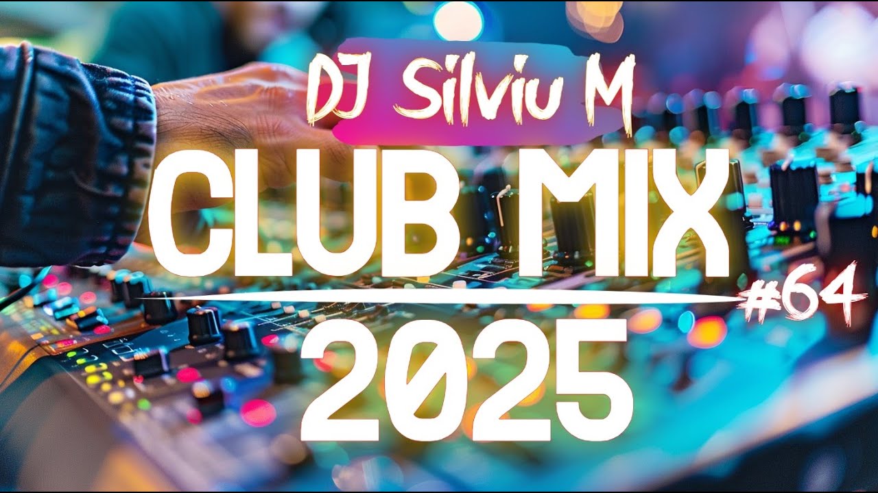 🎉 Ultimate 2025 Party Club Dance Mix #64 | Top Remixes & Megamix by DJ Silviu M
