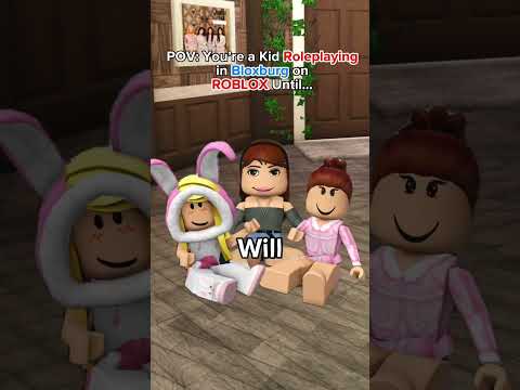 POV: You're A KID "ROLEPLAYING" In "BLOXBURG" On ROBLOX Until....