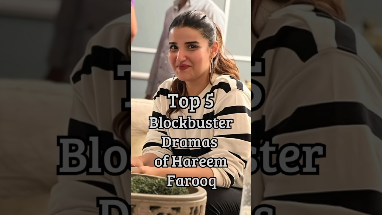 Top 5 Blockbuster Dramas of Hareem Farooq 🎬