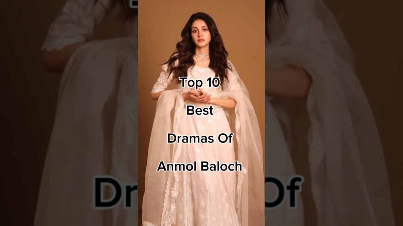 Top 10 Best Dramas of Anmol Baloch 🎬