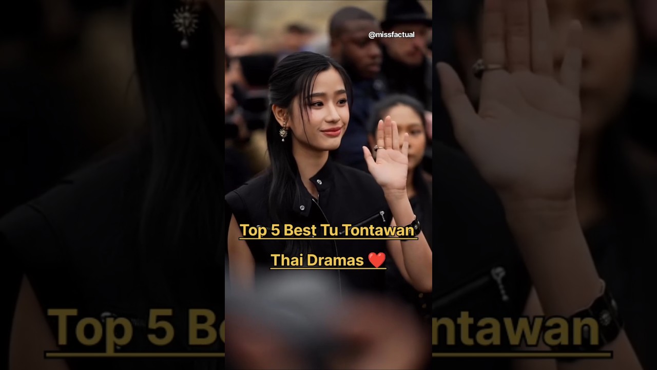 Top 5 Tu Tontawan Thai Dramas ❤️