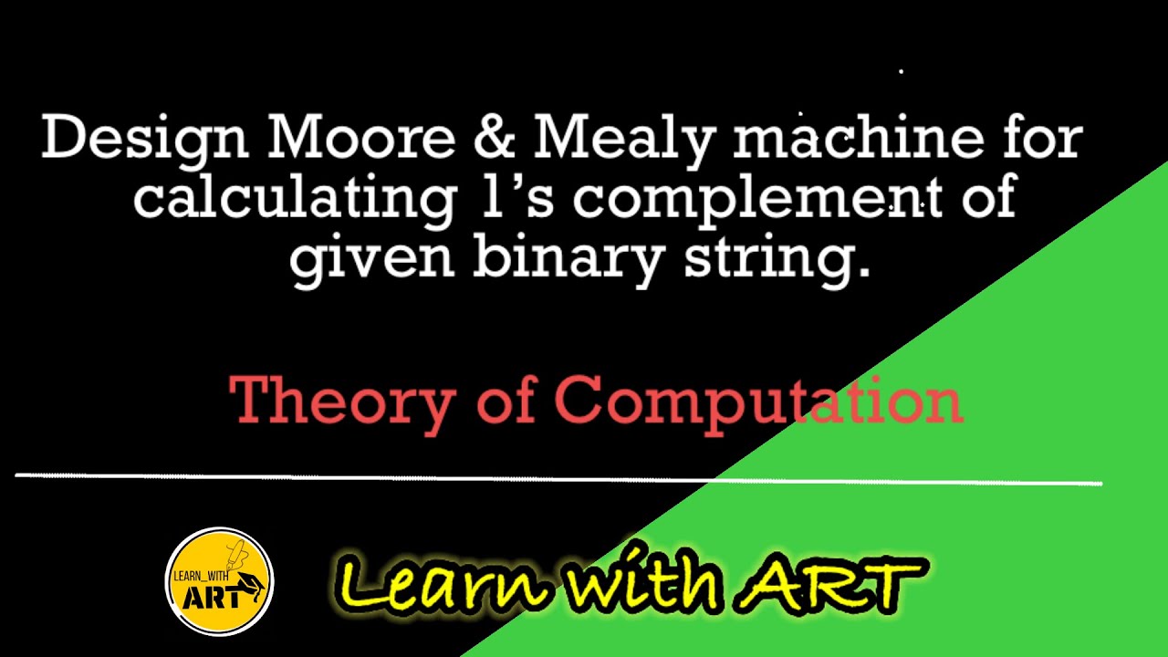 Mealy & Moore Machines for 1βs Complement Calculation