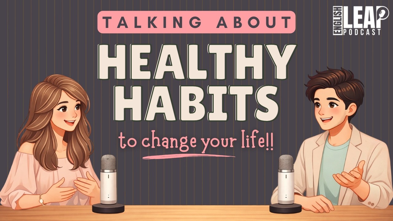 English Podcast for Easy English Conversation | Healthy Habits to Change Your Life | Learn English
