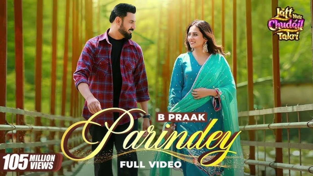 Parindey by B Praak | Gippy Grewal, Sargun Mehta & Roopi Gill | New Punjabi Songs 2024 🎶