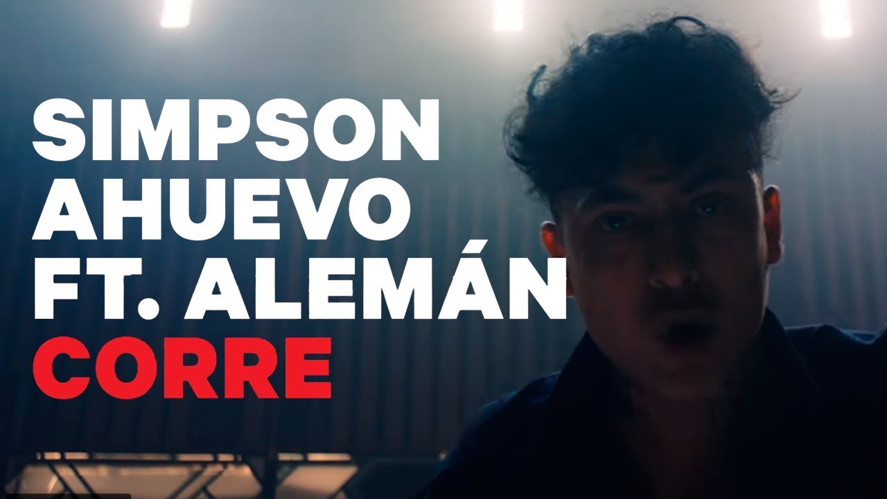 Simpson Ahuevo - Corre ft. Alemán (Video Oficial) 🎥