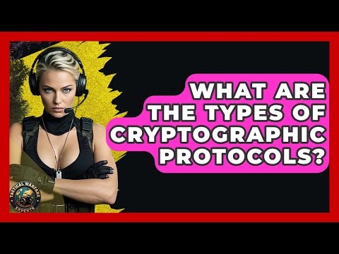 What Are The Types Of Cryptographic Protocols? - Tactical Warfare Experts