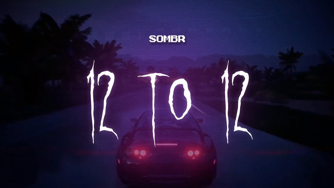 Sombr - 12 to 12 [Sped Up] Lyrics 🎶