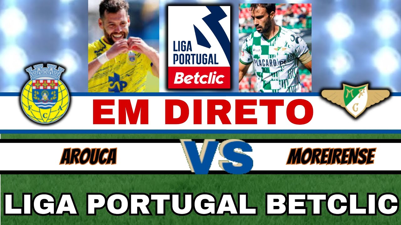Watch Arouca vs Moreirense Live Stream ⚽ | Portugal Liga Betclic