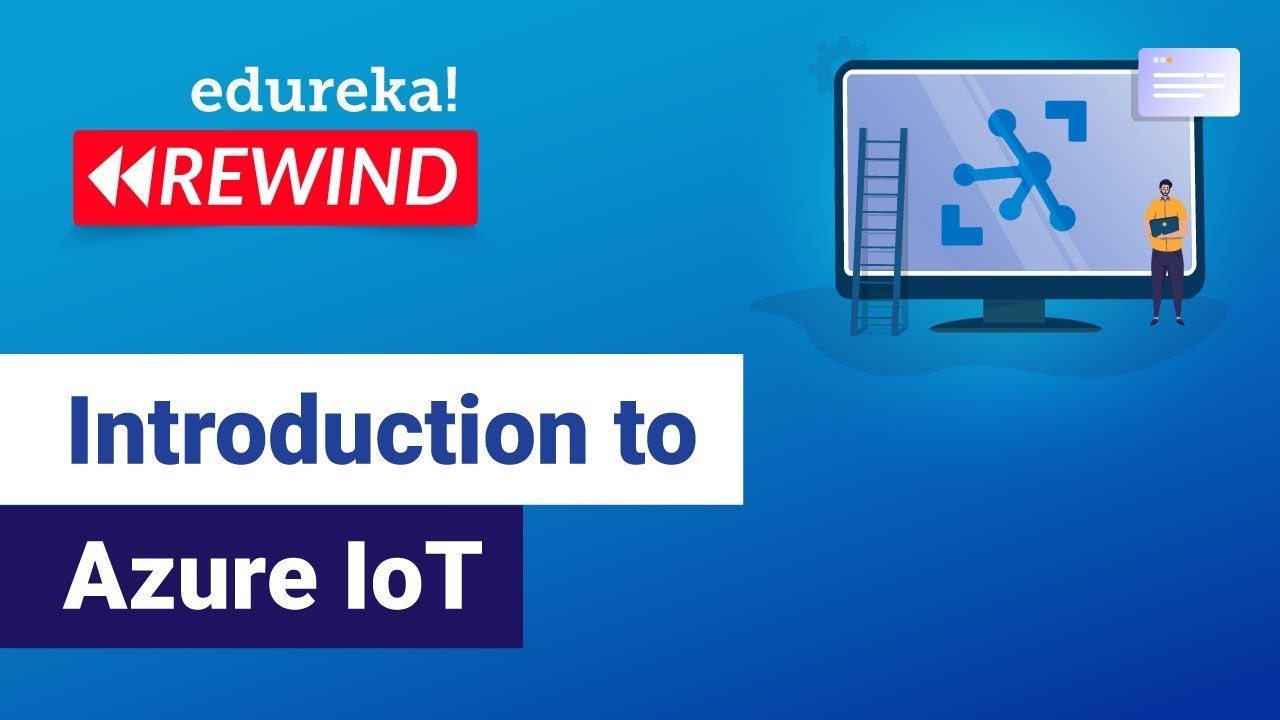 Introduction to Azure IoT | Azure IoT Tutorial For Beginners | Edureka Rewind