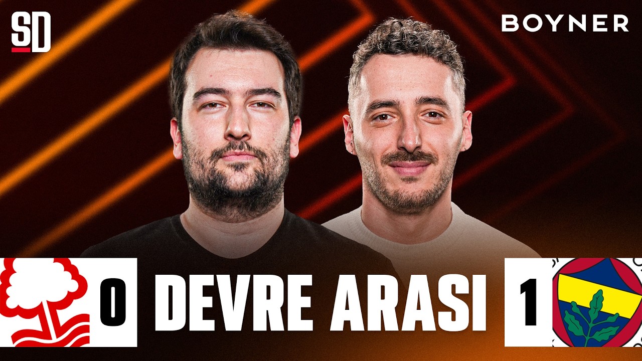 NOTTINGHAM FOREST - FENERBAHÇE DEVRE ARASI | Berkay Tokgöz, Oğulcan Akçe | CANLI