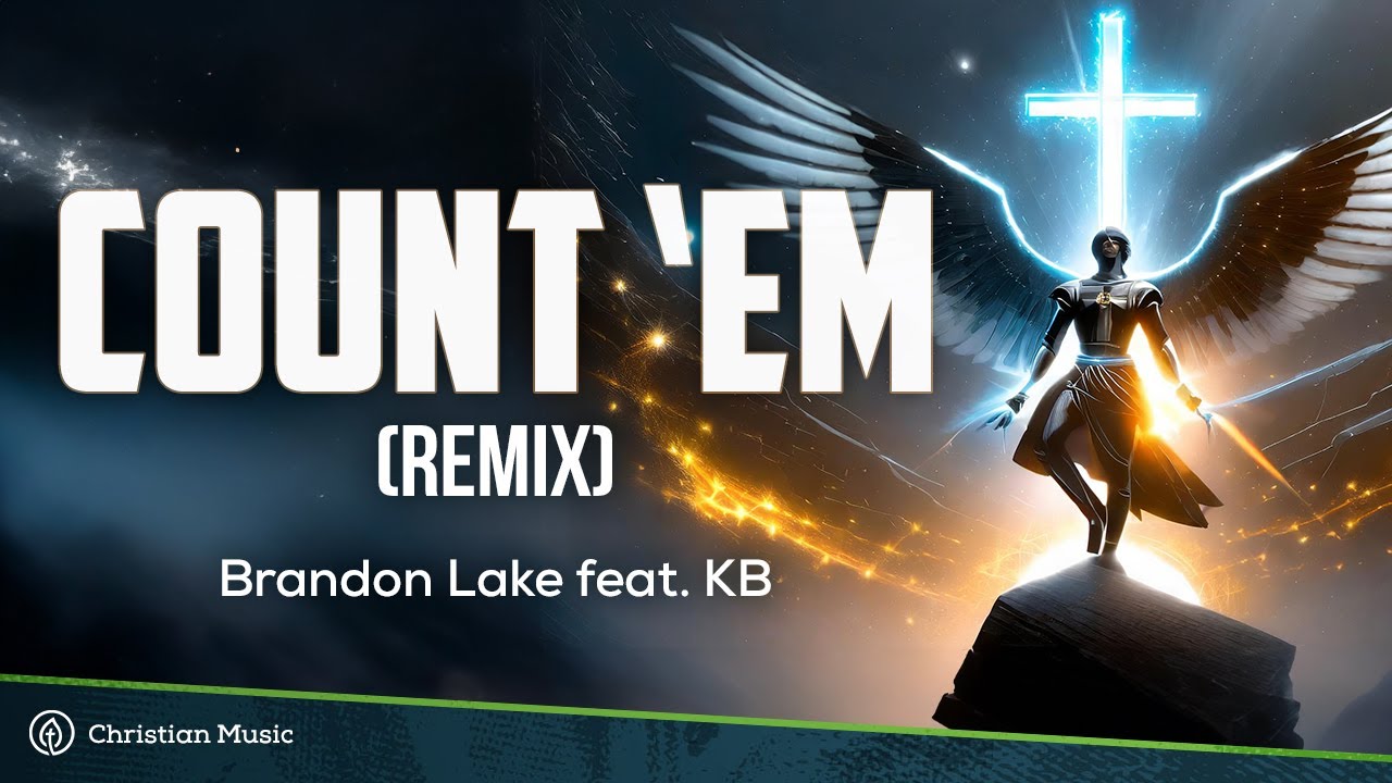 Brandon Lake & KB - Count 'Em (Remix) 🎶