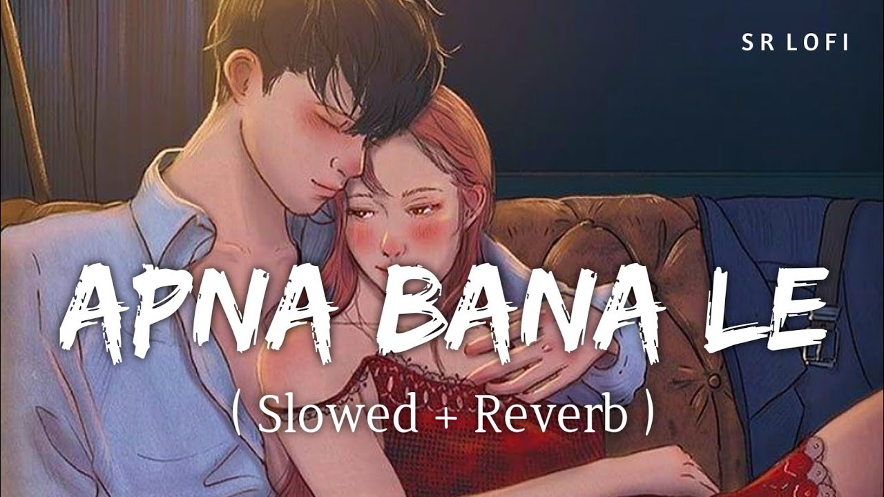Apna Bana Le (Slowed + Reverb) | Bhediya | Arijit Singh 🎶