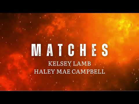 Kelsey Lamb and Haley Mae Campbell β Matches (Official Lyric Video)