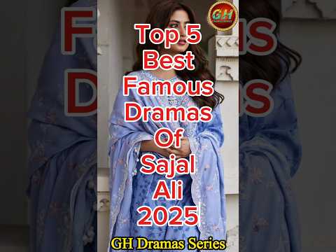 Top 5 Best Dramas Of Sajal Ali 2025 | Sajal Aly Top 5 Superhit Dramas 2025 | GH Dramas Series