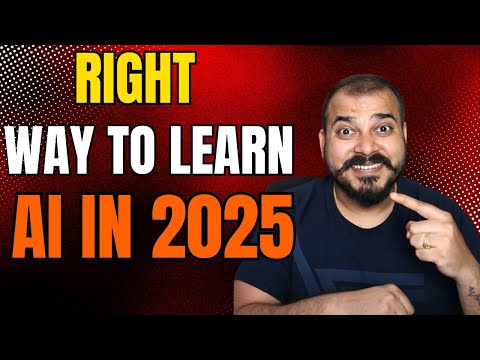 Right Way To Learn AI In 2025