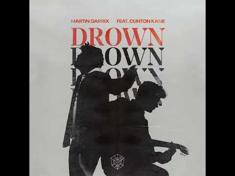 Martin Garrix feat. Clinton Kane - Drown