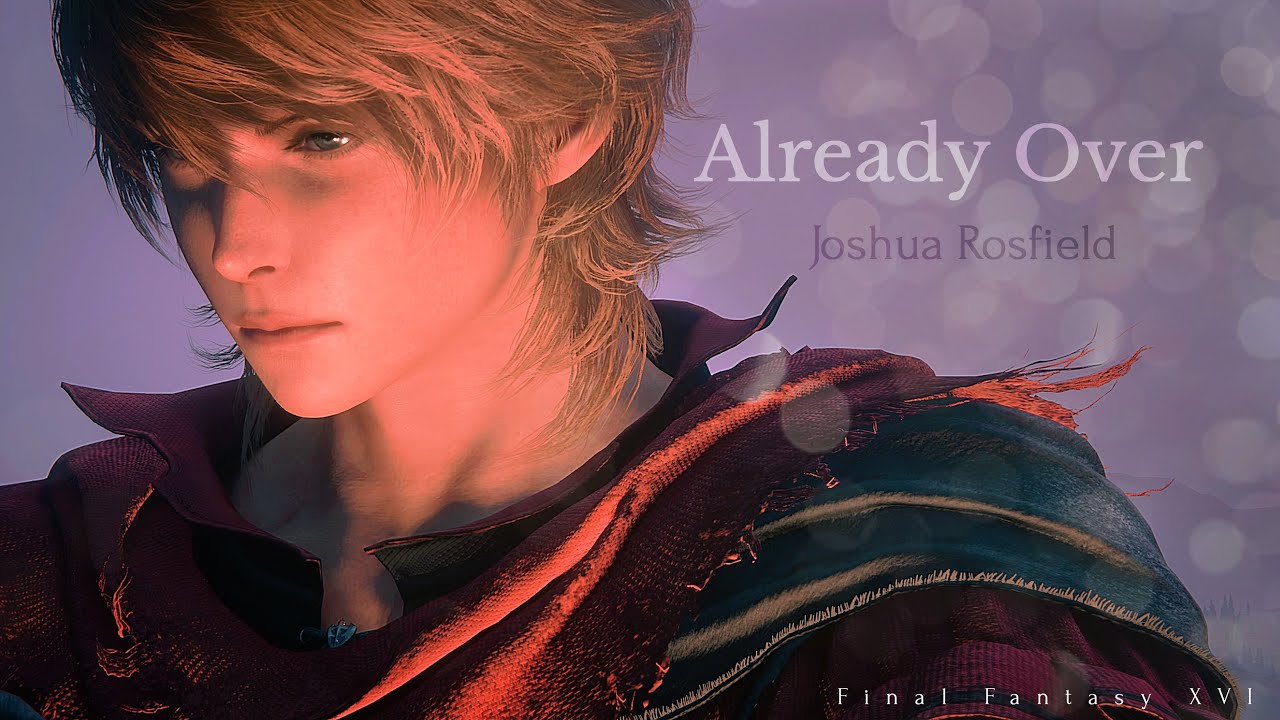 Final Fantasy XVI GMV: Joshua Rosfield in 'Already Over' 🌟