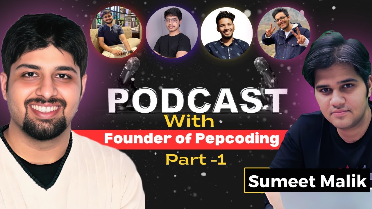 Sumeet Malik, Founder of @Pepcoding - The Untold Story | DSA and Development Insights | Podcast Episode 1