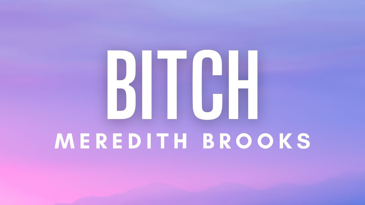 Meredith Brooks - Bitch (Lyrics) 🎶 | Official Lyric Video