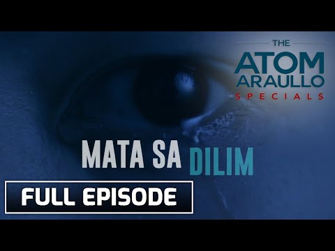 Mata sa Dilim (Full Episode) | The Atom Araullo Specials