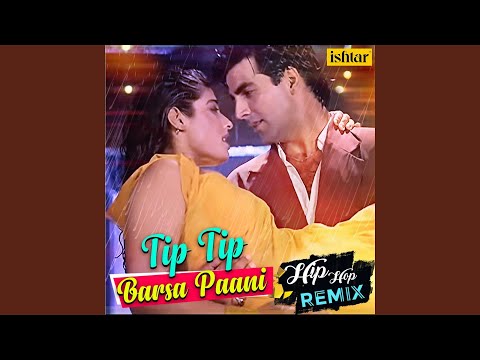 Tip Tip Barsa Paani - Hip Hop Remix