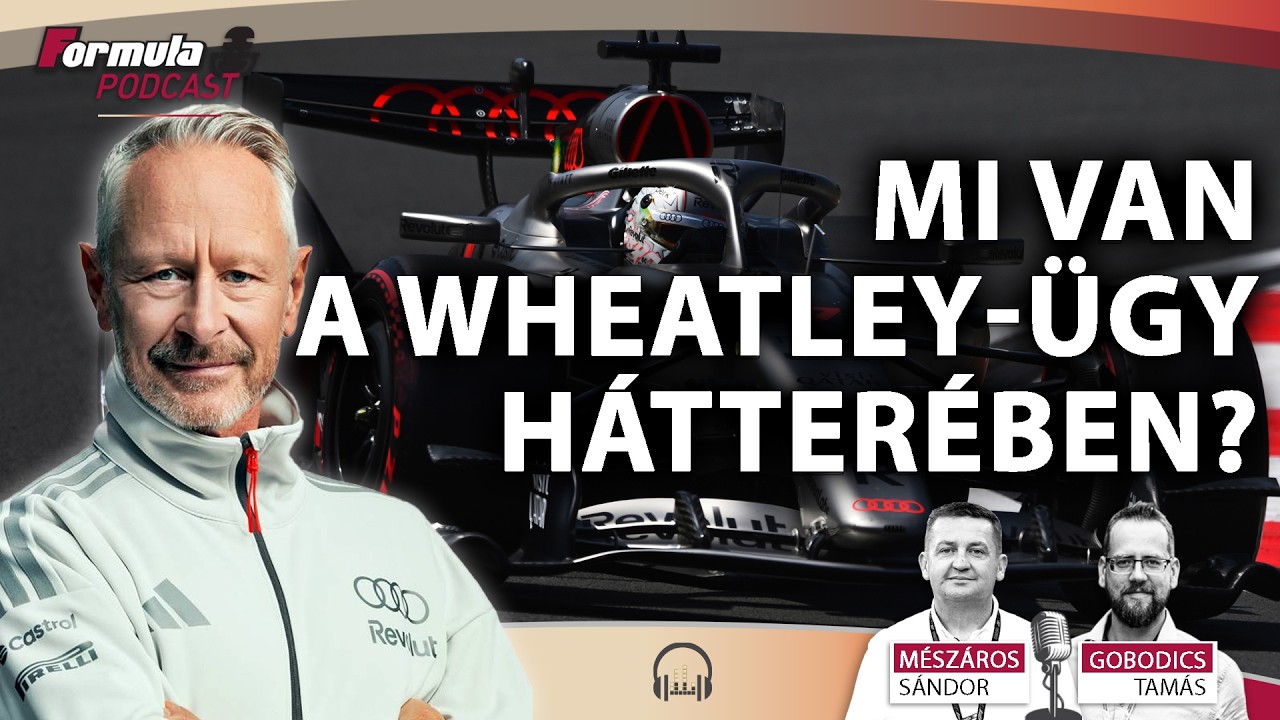 Formula Podcast: Wheatley-ügy mögött 🔍