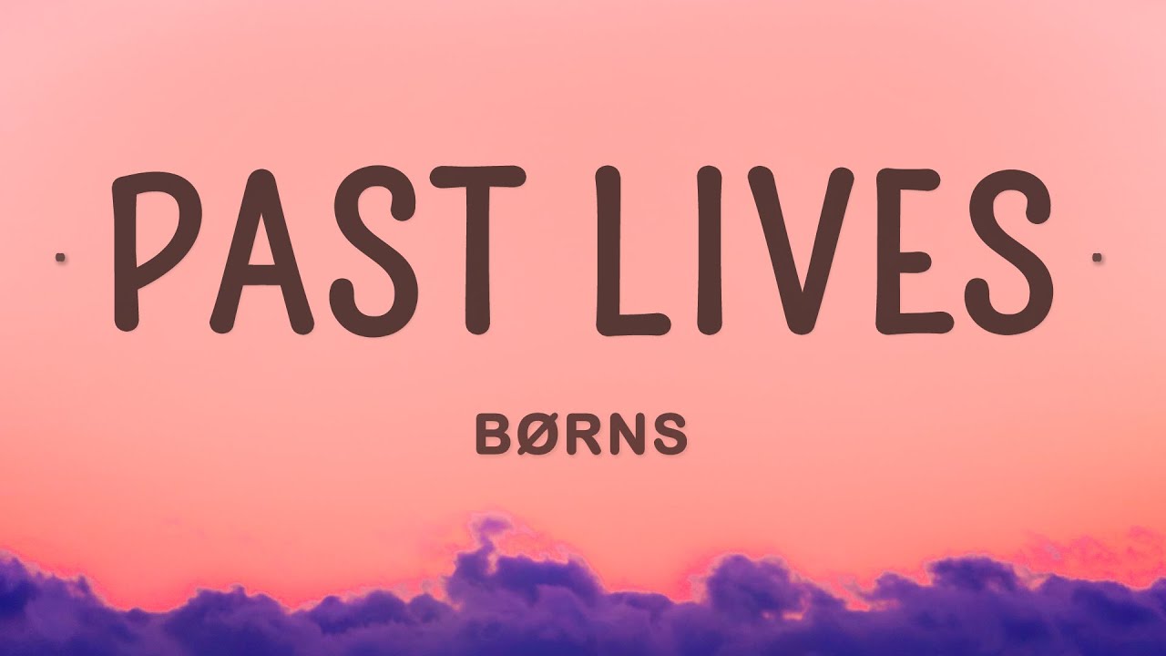 BØRNS - Past Lives Lyrics 🎶