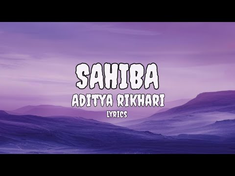 Sahiba(lyrics)- Aditya Rikhari🎤 | Sahiba aaye ghar kaahe naa🎶 #lyrics