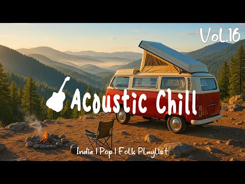 Indie Folk | Acoustic Chill | Vol 16 | Indie Pop/Folk/Acoustic Playlist