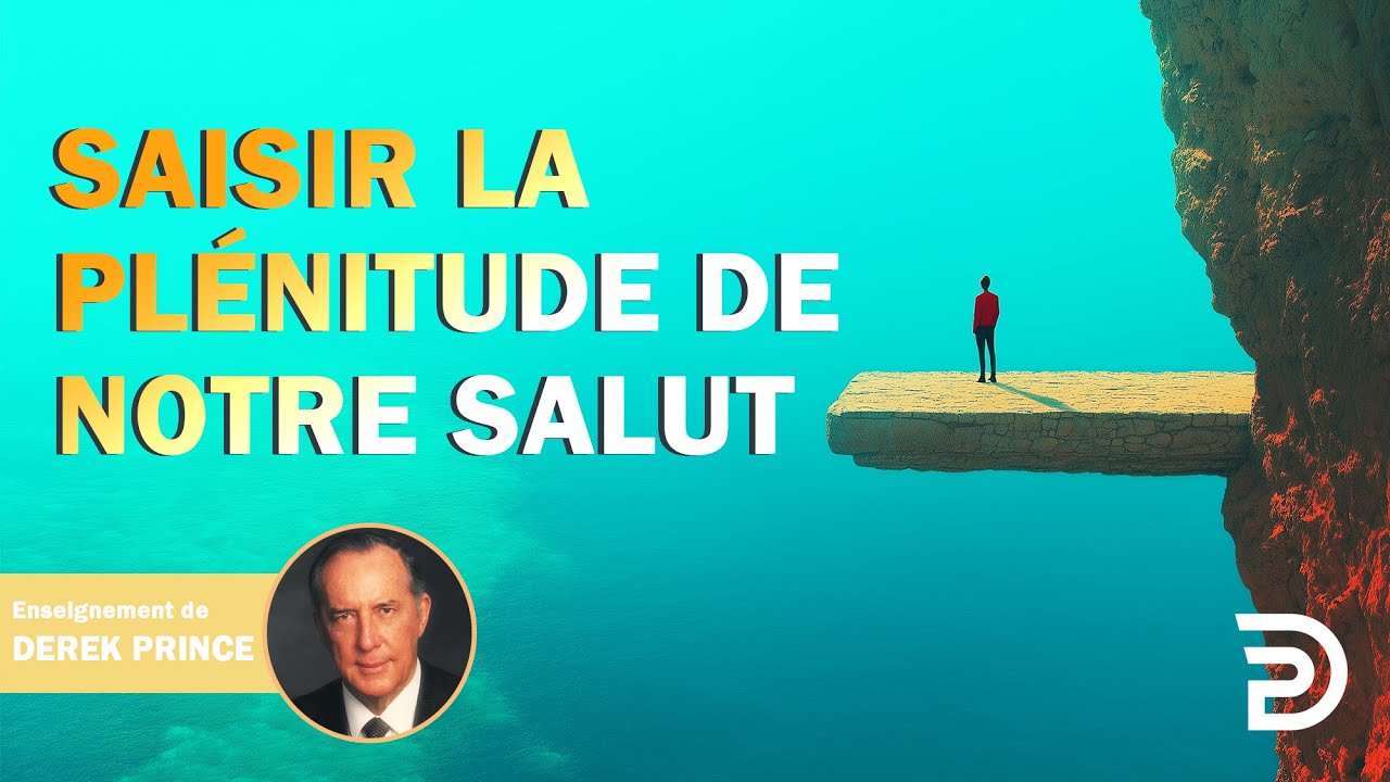 Saisir la plénitude du Salut - Derek Prince ✝️