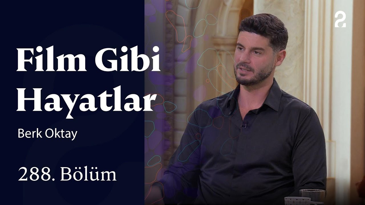 Berk Oktay ile Film Gibi Hayatlar | 288. Bölüm 🎬
